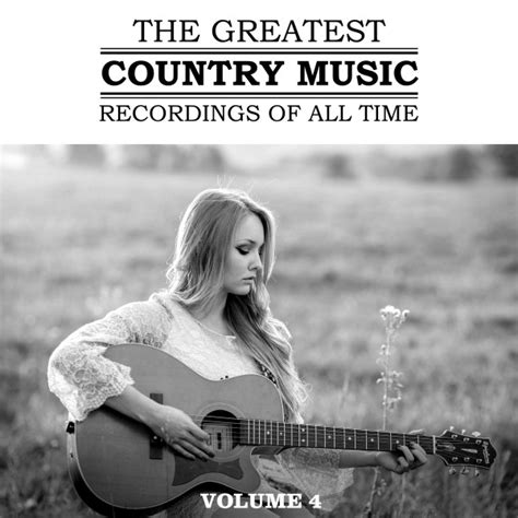 The Greatest Female Country Music Recordings Of All Time, Vol. 4 - Compilation by Various ...