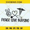 Peace Love Nursing svg, Nurse Stethoscope svg, Nurse life svg, Nursing life svg, nurse student ...