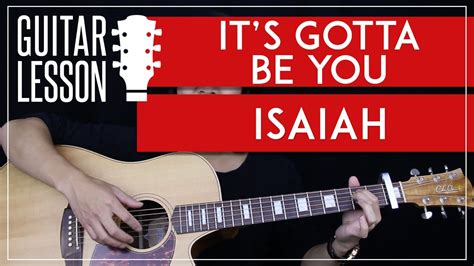 It's Gotta Be You Guitar Tutorial - Isaiah Guitar Lesson 🎸 |Easy Chords + Riff + Guitar Cover ...