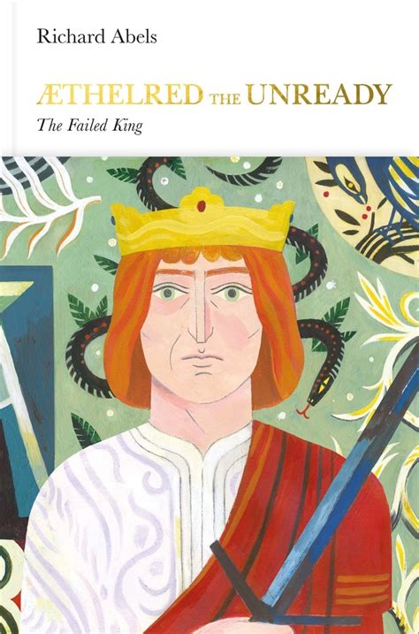 Æthelred the Unready: The Failed King by Richard P. Abels | Goodreads