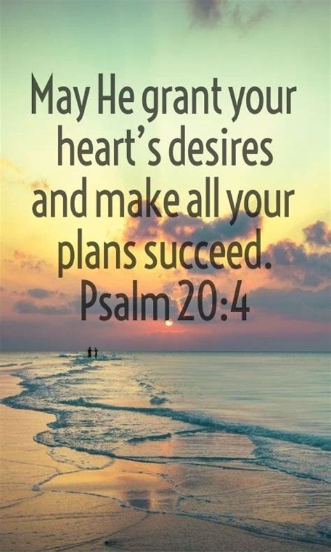 May he give you the desire of your heart and make all your plans succeed. Psalm 20:4 | Psalm 20 ...