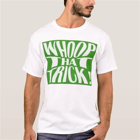 Whoop That Trick! -- T-Shirt | Zazzle