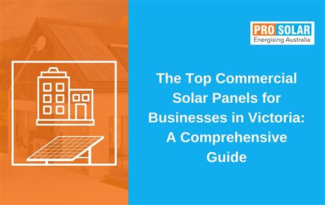 Comprehensive guide: Top commercial solar panels for businesses