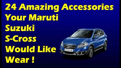 24 Amazing Accessories Your Maruti Suzuki S Cross Would Like Wear - YouTube