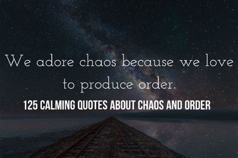 125 Calming Quotes About Chaos And Order In Life (Beauty)