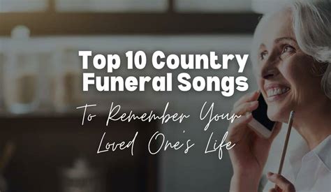 Top 10 Country Funeral Songs to Remember Your Loved One's Life