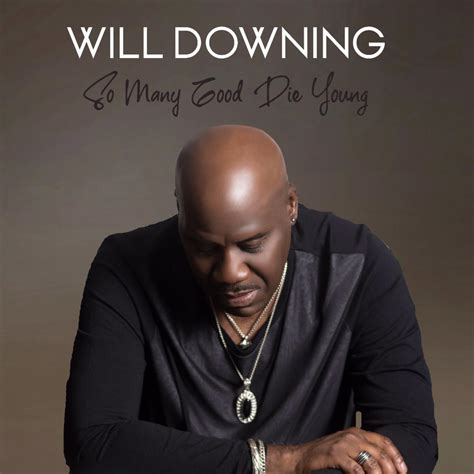 Will Downing to Release New Single “So Many Good Die Young”