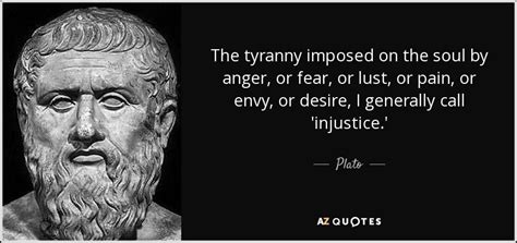 Plato quote: The tyranny imposed on the soul by anger, or fear...