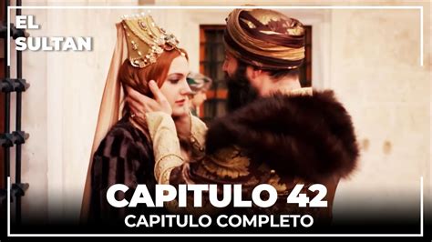 El Sultán | Capitulo 42 Completo - YouTube