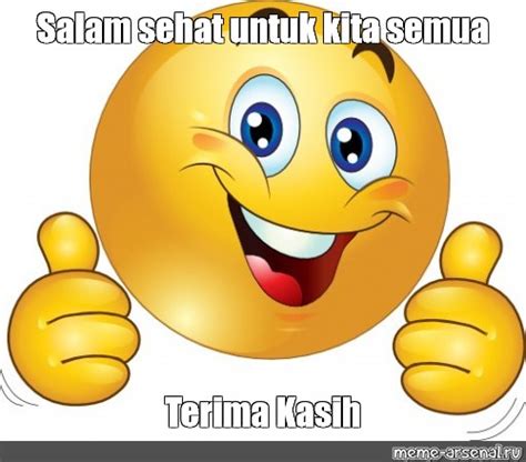 Meme: "Salam sehat untuk kita semua Terima Kasih" - All Templates - Meme-arsenal.com