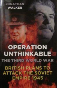 Operation Unthinkable – Jonathan Walker