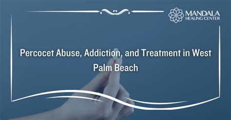 Percocet Abuse, Addiction, and Treatment in West Palm Beach, FL