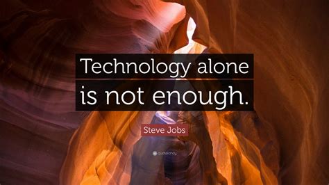 Steve Jobs Quote: “Technology alone is not enough.” (12 wallpapers) - Quotefancy