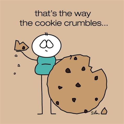 BIG cookie | Old quotes, Quotes and notes, Idioms