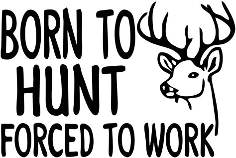 Deer hunting decal-born to hunt forced to work for your | Etsy in 2021 | Hunting decal, Vinyl ...