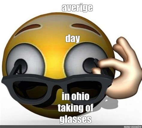 Meme: "averige day in ohio taking of glasses" - All Templates - Meme ...