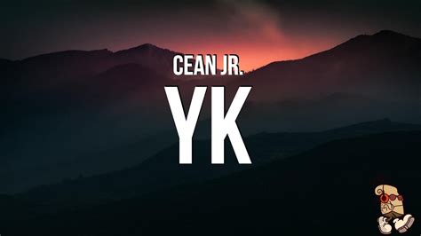 Cean Jr. - YK (Lyrics) - YouTube