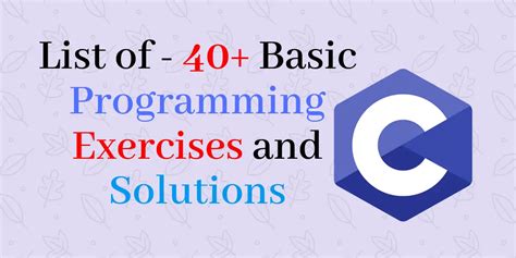 Basic Programming Exercises and Solutions - 40+ Questions | C Language