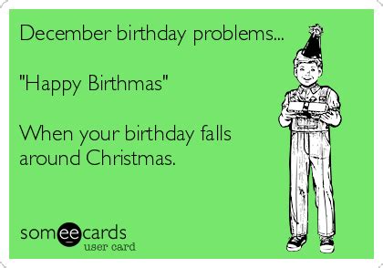 December birthday problems... "Happy Birthmas" When your birthday falls around Christmas ...