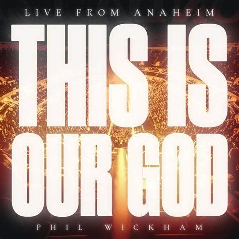 Phil Wickham – This Is Our God (Live From Anaheim) Lyrics | Genius Lyrics