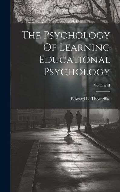 The Psychology Of Learning Educational Psychology; Volume II by Edward L. Thorndike, Paperback ...