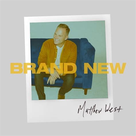 Matthew West - Brand New Lyrics and Tracklist | Genius