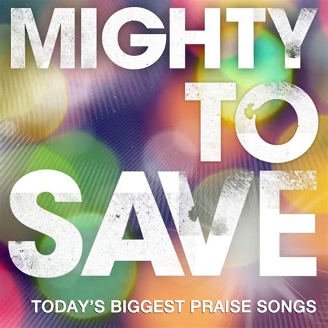 Mighty To Save - Compilation by Various Artists | Spotify