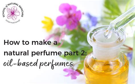 How to make a natural perfume part 2: oil-based perfumes - School of ...