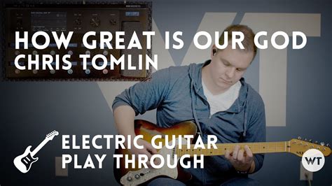 How Great Is Our God - Chris Tomlin - Electric Guitar Playthrough ...