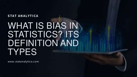 What is bias in statistics its definition and types