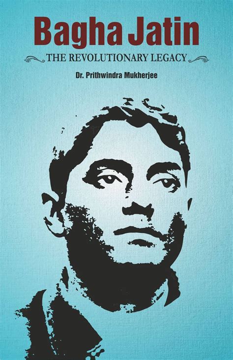 Bagha Jatin Revolutionary Legacy Biography | Indussource