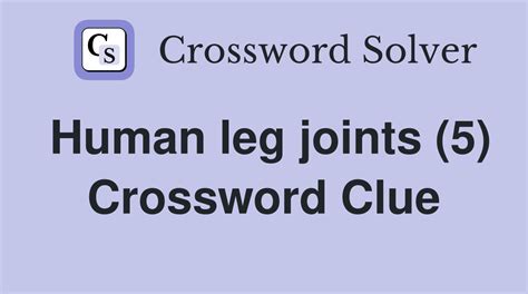 Human leg joints (5) - Crossword Clue Answers - Crossword Solver