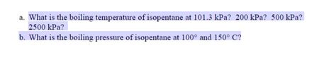 Solved a. What is the boiling temperature of isopentane at | Chegg.com