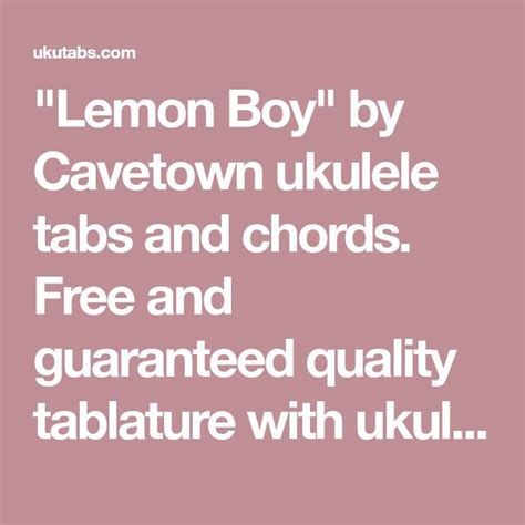 "Lemon Boy" by Cavetown ukulele tabs and chords. Free and guaranteed ...