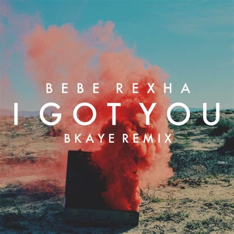 Stream Bebe Rexha - I Got You (BKAYE Remix) by BKAYE | Listen online for free on SoundCloud