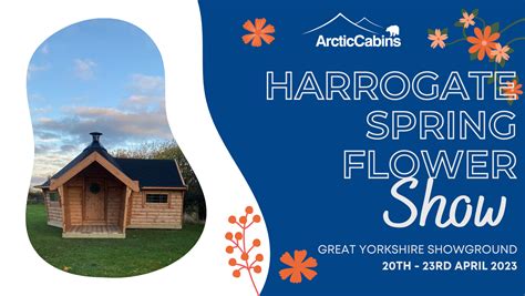 Arctic Cabins @ Harrogate Spring Flower Show 2023