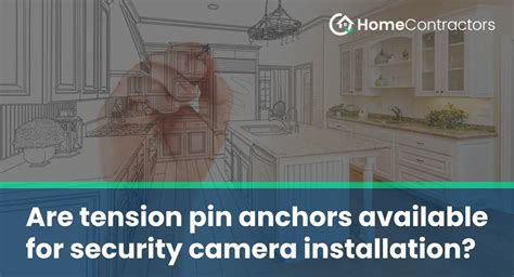 Are tension pin anchors available for security camera installation ...