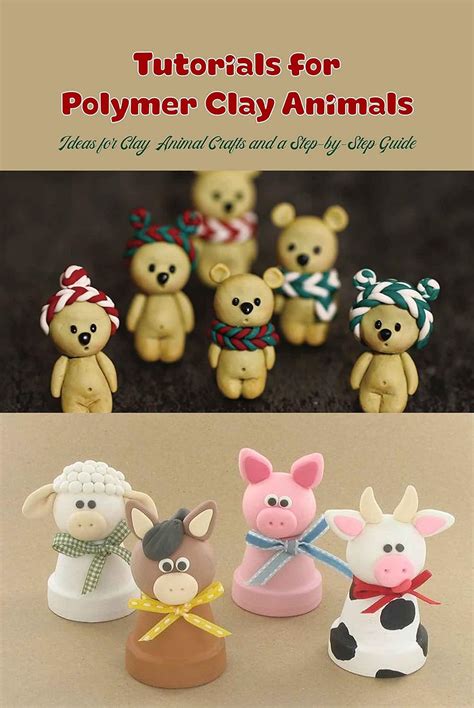 Tutorials for Polymer Clay Animals: Ideas for Clay Animal Crafts and a Step-by-Step Guide: Ideas ...