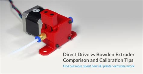 Direct Drive vs Bowden Extruder Guide and Calibration Tips - | Driving, Directions, Diy electronics