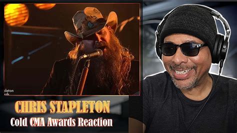 Chris Stapleton | Cold CMA Awards | FIRST TIME REACTION - YouTube