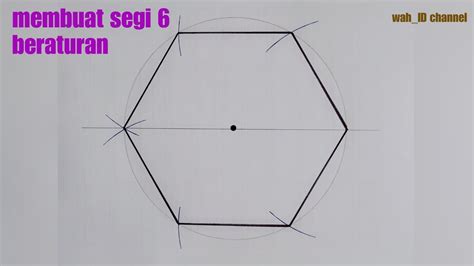 cara membuat "SEGI ENAM" beraturan/HEXAGON dengan menggunakan jangka ...