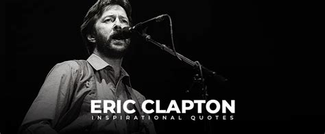 10 eric clapton quotes - Live Online Radio Blog