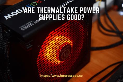 Are Thermaltake Power Supplies Good?