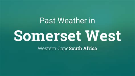 Past Weather in Somerset West, South Africa — Yesterday or Further Back