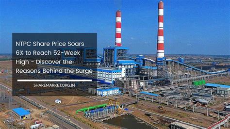 NTPC Share Price Soars 6% To Reach 52-Week High - Discover The Reasons ...