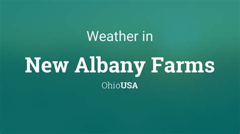 Weather for New Albany Farms, Ohio, USA