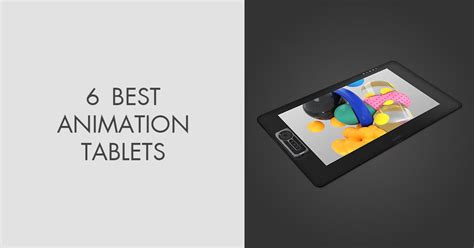 6 Best Animation Tablets in 2024