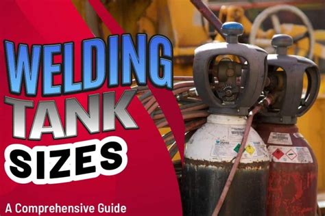 Welding Tank Sizes: A Comprehensive Guide - Welding Magazine