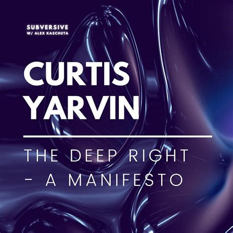 Curtis Yarvin (aka Mencius Moldbug) - The Deep Right - A Manifesto