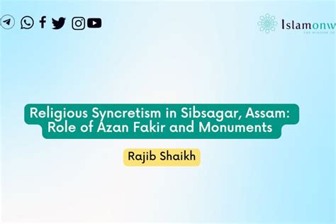 Religious Syncretism in Sibsagar, Assam: Role of Azan Fakir and Monuments - Islamonweb